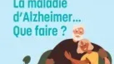 La maladie d'Alzheimer... Que faire?
