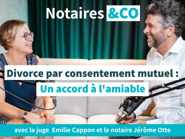 Discussion entre une juge au tribunal de la famille et un notaire au sujet de la procédure en divorce par consentement mutuel en France dans le podcast Notaires&CO.